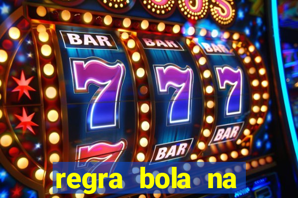 regra bola na trave betano